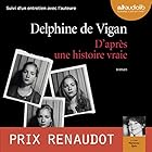 D'après une histoire vraie suivi d'un entretien entre Delphine de Vigan et Marianne Épin (






Version intégrale) Auteur(s) : Delphine de Vigan Narrateur(s) : Marianne Epin