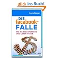 Die facebook-Falle: Wie das soziale Netzwerk unser Leben verkauft