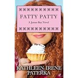 Fatty Patty: A James Bay Novel ~ Kathleen Irene Paterka