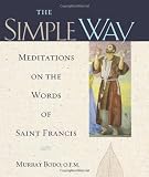 The Simple Way: Meditations on the Words of Saint Francis