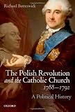 The Polish Revolution and the Catholic Church, 1788-1792: A Political History