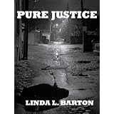 Pure Justice ~ Linda L Barton