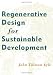 Regenerative Design for Sustainable Development (Wiley Professional)