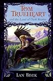 Tom Trueheart and the Land of Dark Stories (Tom Trueheart)