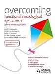 Overcoming functional neurological symptoms : a five areas approach