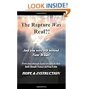 The Rapture Was Real: And You Were Left Behind, Now What