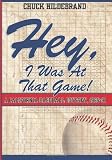 Hey, I Was At That Game!  A California Baseball Odyssey, 1965-91