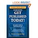 Get Published Today! An Insider's Guide to Publishing Success