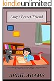 Children's Book: "AMY'S SECRET FRIEND" Interactive Bedtime Story Best for Beginners or Early Readers, (ages 3-5). Fun Pictures Helps Teach Young Kids to Learn. (Bedtime Stories Ages 3-5 Book 1)