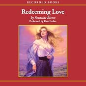 Redeeming Love | [Francine Rivers]