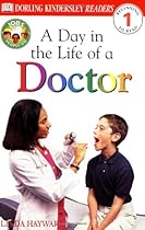 DK Readers: Jobs People Do -- A Day in a Life of a Doctor (Level 1: Beginning to Read)