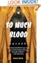 So Much Blood