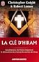 La cl� d'Hiram : Les pharaons , les francs-ma�ons et la d�couverte des manuscrits secrets de J�sus