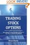 Trading Stock Options: Basic Option Trading Strategies and How to Use Them to Profit in Any Market