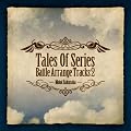 Tales Of Series Battle Arrange Tracks2 Featuring Motoi Sakuraba