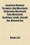 Japanese Hammer Throwers: Koji Murofushi, Shigenobu Murofushi, Yuka Murofushi, Yoshihisa Ishida, Hiroaki Doi, Masumi Aya