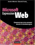 Microsoft Expression Web : R�alisez des sites internet riches et ergonomiques