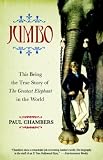 Jumbo: This Being the True Story of the Greatest Elephant in the World