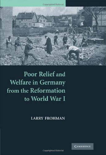 Poor Relief and Welfare in Germany from the Reformation to World War I