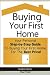 Buying Your First Home: Your Personal  Step-by-Step Guide  To Buying Your First Home  For The Best Price!