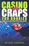 Casino Craps for Rookies: An Illustrated Guide