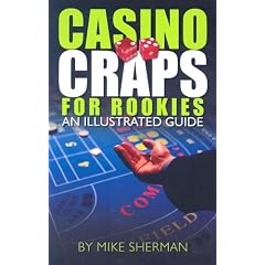 Casino Craps for Rookies: An Illustrated Guide