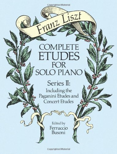 complete etudes for solo piano series ii including the paganini etudes and concert etudes dover music for piano