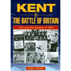 Kent and the Battle of Britain: The Long Hot Summer of 1940 (Aviation History)