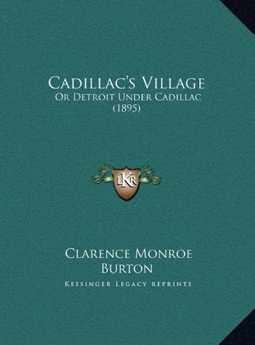 Cadillac's Village: Or Detroit Under Cadillac (1895)