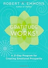 Gratitude Works!: A 21-Day Program for Creating Emotional Prosperity