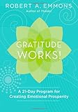 Gratitude Works!: A 21-Day Program for Creating Emotional Prosperity