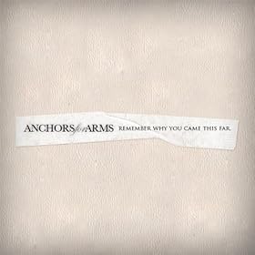 Anchors For Arms - Remember Why You Came This Far (2009)