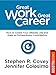 Great Work, Great Career (Stephen R Covey Set)