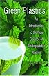 Green Plastics: An Introduction to the New Science of Biodegradable Plastics.