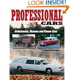 Professional Cars: Ambulances, Hearses and Flower Cars by Gregg D. Merksamer