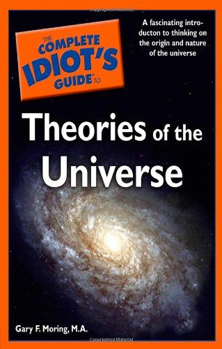 The Complete Idiot's Guide to Theories of the Universe