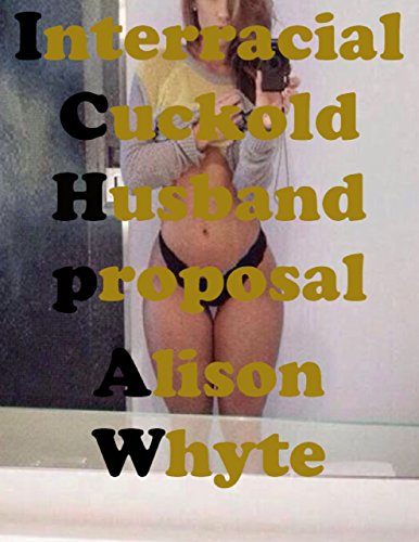 Interracial Cuckold: Husband Proposal