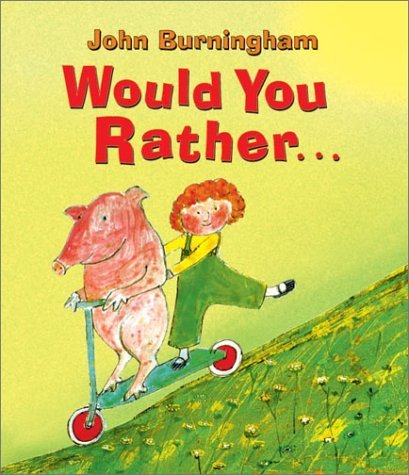 Would You Rather... by Burningham, John (2003) Paperback