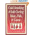 Cold-Smoking and Salt-Curing Meat, Fish, and Game by A. D. Livingston