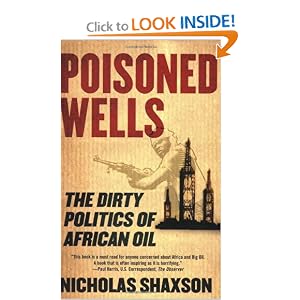 Poisoned Wells: The Dirty Politics of African Oil by Nicholas Shaxson