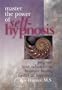Master The Power Of Self-Hypnosis: Program Your Subconscious to Attain Health, Wealth & Happiness