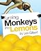 Turning Monkeys into Lemons