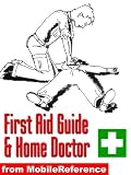 First Aid Guide and Home Doctor - an illustrated survival guide with step-by-step instructions, techniques, explanation of medical tests, and a world-wide list of emergency phone numbers (Mobi Health)