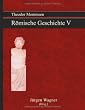 Theodor Mommsen R�mische Geschichte V: Gracchus und Marius, Reform oder Revolution