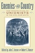 Enemies of the Country: New Perspectives on Unionists in the Civil War South