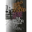 Tearing Down the Wall of Sound: The Rise and Fall of Phil Spector (Vintage)