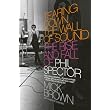 Tearing Down the Wall of Sound: The Rise and Fall of Phil Spector (Vintage) ~ Mick Brown