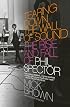 Tearing Down the Wall of Sound: The Rise and Fall of Phil Spector (Vintage)