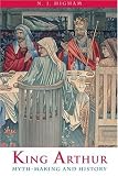 King Arthur: Myth-Making and History