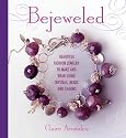 Bejeweled: Beautiful Fashion Jewelry to Make and Wear Using Crystals, Beads, and Charms
